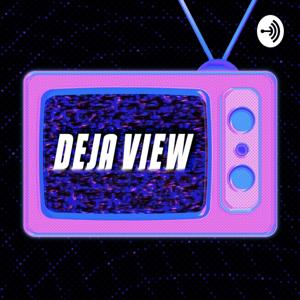 Deja View Podcast