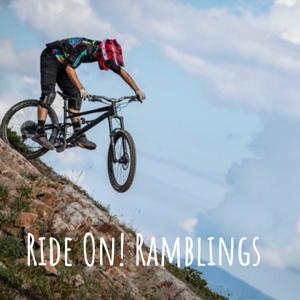 Ride On! Ramblings