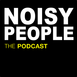 Noisy People Podcast