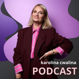 Karolina Cwalina PODCAST