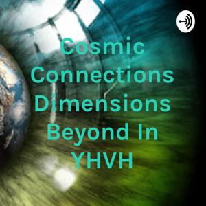 Cosmic Connections Dimensions Beyond In YHVH