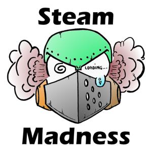 Steam Madness Podcast