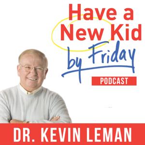 Have a New Kid by Friday with Dr. Kevin Leman