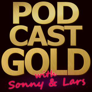 Podcast Gold with Sonny & Lars