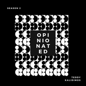 Opinionated....A Podcast by Teddy Kalidimos