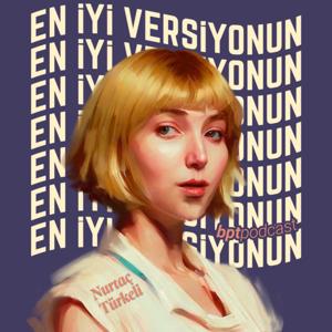 En İyi Versiyonun by Podcast BPT