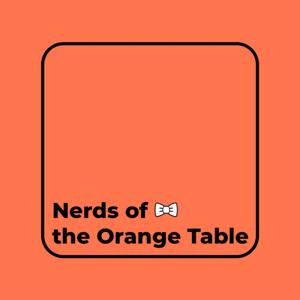 Nerds of the Orange Table