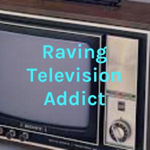Raving Television Addict