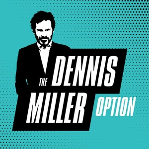The All New Dennis Miller Option by Cumulus Podcast Network