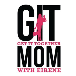 Getting It Together with Eirene the GIT Mom
