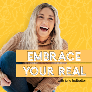 Embrace Your Real by Julie Ledbetter