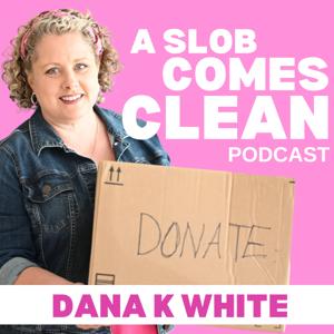 podcasts Archives - Dana K. White: A Slob Comes Clean by Dana K. White