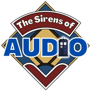 Doctor Who: The Sirens of Audio by Sirens of Audio