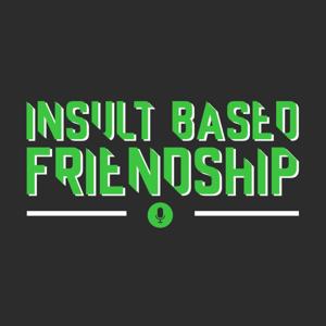 Insult Based Friendship