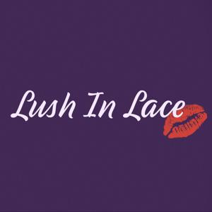 Lush in Lace by Lush in Lace