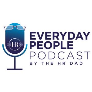 The Everyday People Podcast - By The HR Dad