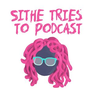 Sithe tries to podcast