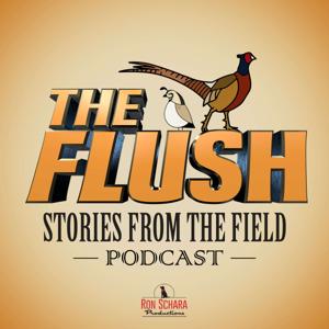 The Flush Podcast - Stories from the field by Ron Schara Productions