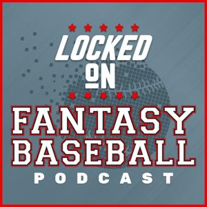 Locked On Fantasy Baseball - Daily MLB Fantasy Podcast by Matt Ahne, Locked On Podcast Network, Dom Martino