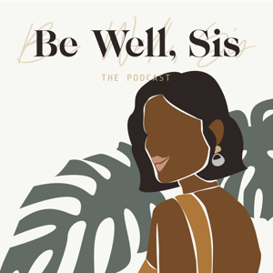 Be Well Sis: The Podcast by Cassandre Dunbar