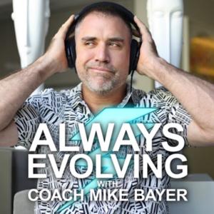 Always Evolving with Coach Mike Bayer by Bayer Strategies, Inc.