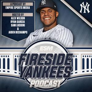 Fireside Yankees - A New York Yankees Podcast by Empire Sports Media