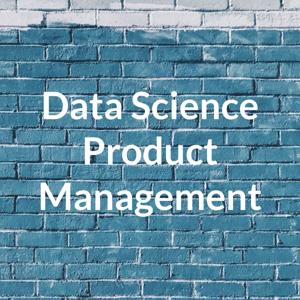 Data Science Product Management