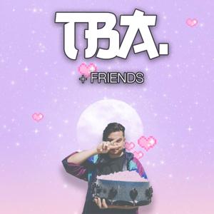 TBA and Friends