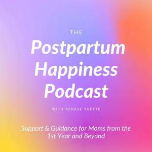 The Postpartum Happiness Podcast- Support for Moms in Their First Years