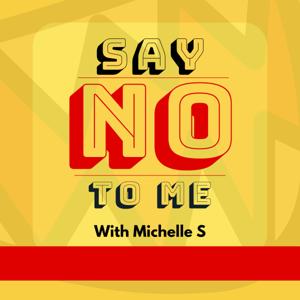 Say NO to me - with Michelle S