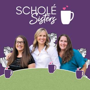 Scholé Sisters: Camaraderie for Classical Homeschooling Mamas by Brandy Vencel with Mystie Winckler and Abby Wahl