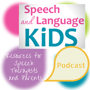 Speech and Language Kids Podcast by Carrie Clark, Speech-Language Pathologist