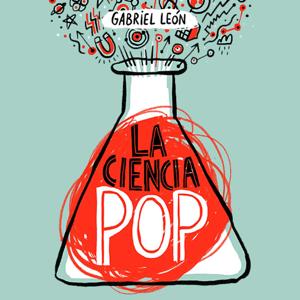 La Ciencia Pop by Gabriel León