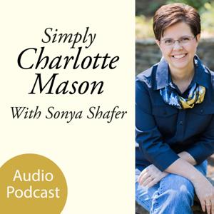 Simply Charlotte Mason Homeschooling by Sonya Shafer
