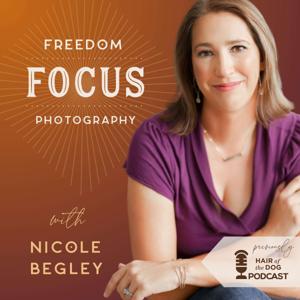 Freedom Focus Photography - previously the Hair of the Dog Podcast by Nicole Begley