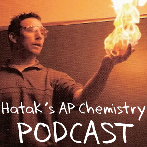 Hatak's AP Chemistry Podcast