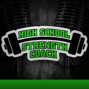 High School Strength Coach Podcast | Strength & Conditioning | Performance | Training | Athletics by Interviews with the nations top High School Strength Coaches; the best strength, speed, and conditioning drills to make your athletes better!