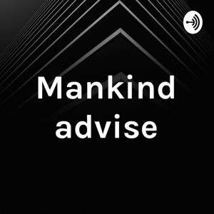 Mankind advise
