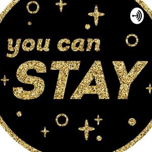 You Can Stay Podcast