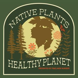 Native Plants, Healthy Planet by Pinelands Nursery, Bleav