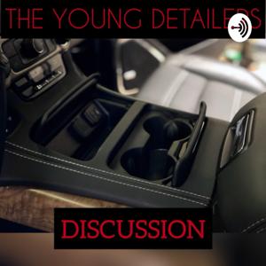 The Young Detailers Discussion