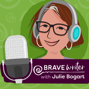 Brave Writer by Julie Bogart | Brave Writer