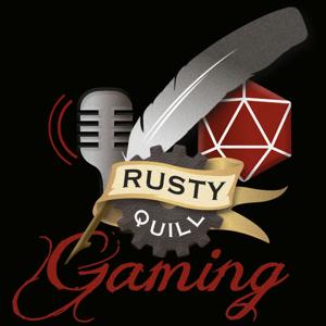 Rusty Quill Gaming Podcast by Rusty Quill