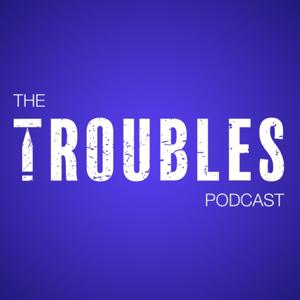The Troubles Podcast by Oisin Feeney
