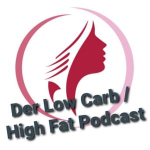 Der Low Carb / High Fat Podcast