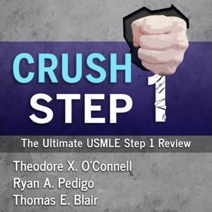 Crush Step 1: The Ultimate USMLE Step 1 Review by Dr. Ted O'Connell