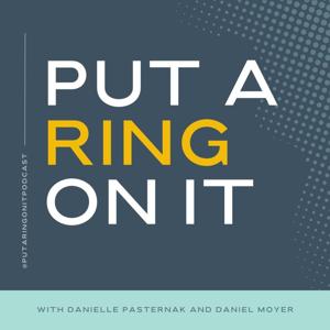 Put A Ring On It: The Wedding Planning Podcast by Danielle Pasternak, Daniel Moyer