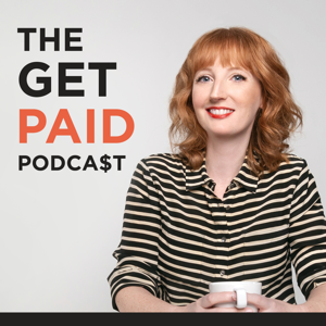 The Get Paid Podcast: The Stark Reality of Entrepreneurship and Being Your Own Boss by Claire Pelletreau