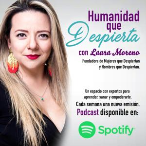 Humanidad que Despierta con Laura Moreno