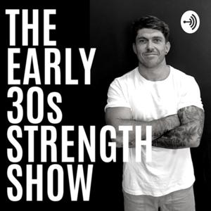 The Early 30’s Strength Show
